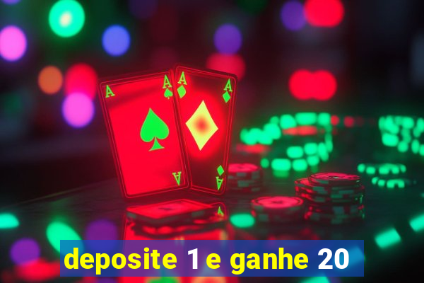 deposite 1 e ganhe 20